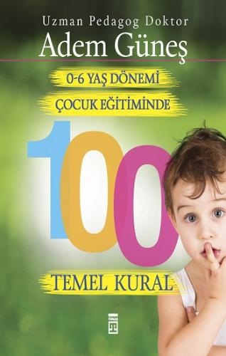 0-6 Yaş Çocuk Eğitiminde 100 Temel Kural