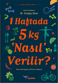 1 Haftada 5 kg ‘Nasıl' Verilir?