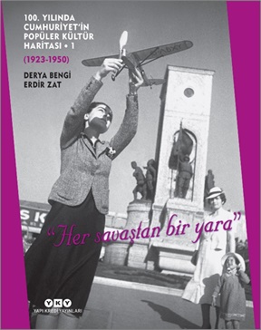 100. Yılında Cumhuriyet'in Popüler Kültür Haritası -1 (1923-1950)