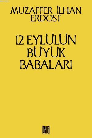 12 Eylül'ün Büyük Babaları