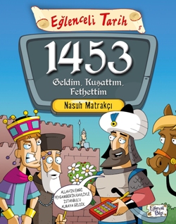 1453 Geldim Kuşattım Fethettim