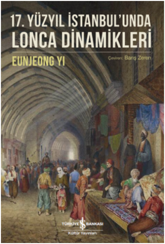 17. Yüzyıl İstanbul'unda Lonca Dinamikleri