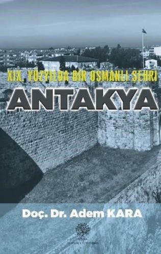 19. Yüzyılda Bir Osmanlı Şehri Antakya