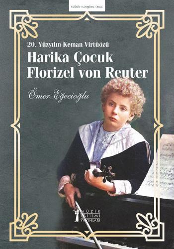 20. Yüzyılın Keman Virtüözü Harika Çocuk Florizel von Reuter