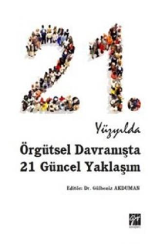 21. Yüzyılda Örgütsel Davranışta 21 Güncel Yaklaşım