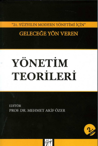 ''21. Yüzyılın Modern Yönetimi İçin'' Geleceğe Yön Veren Yönetim Teori