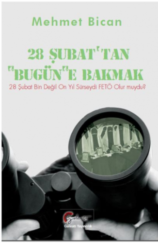 28 Şubat'dan Bugüne Bakmak, 28 Şubat Bin Değil 10 Yıl Sürseydi Feto Ol