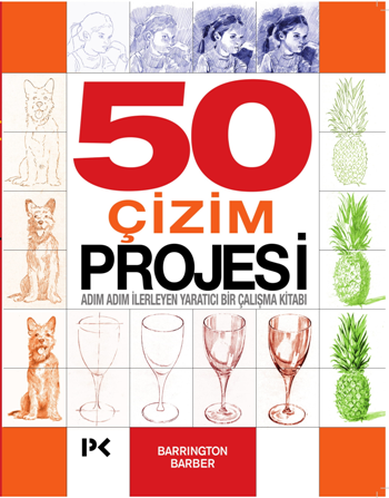 50 Çizim Projesi: Adım Adım İlerleyen Yaratıcı Bir Çalışma Kitabı