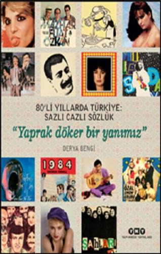 80'li Yıllarda Türkiye- Sazlı Cazlı Sözlük – Yaprak Döker Bir Yanımız