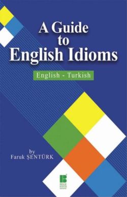 A Guide To English Idioms / English - Turkish