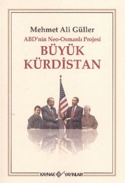 ABD'nin Neo - Osmanlı Projesi Büyük Kürdistan