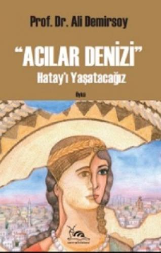 Acılar Denizi Hatay'ı Yaşatacağız