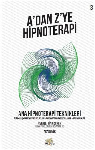 A'dan Z'ye Hipnoterapi - Ana Hipnoterapi Teknikleri