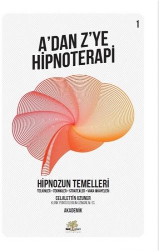 A'dan Z'ye Hipnoterapi - Hipnozun Temelleri