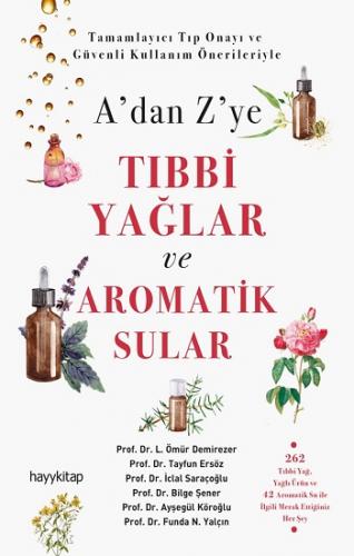 A'dan Z'ye Tıbbi Yağlar ve Aromatik Sular