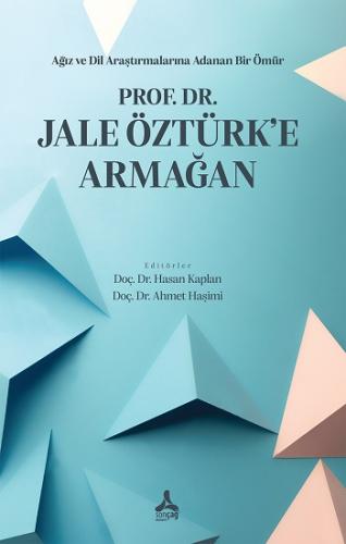 Ağız Ve Dil Araştırmalarına Adanan Bir Ömür Prof. Dr. Jale Öztürk'e Ar