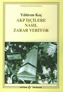 Akp İşçilere Nasıl Zarar Veriyor