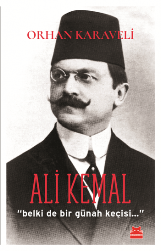 Ali Kemal "Belki de Bir Günah Keçisi…"