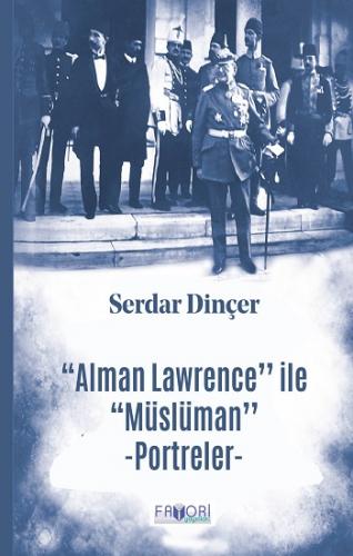 ‘‘Alman Lawrence'' ile ‘‘Müslüman'' Portreler