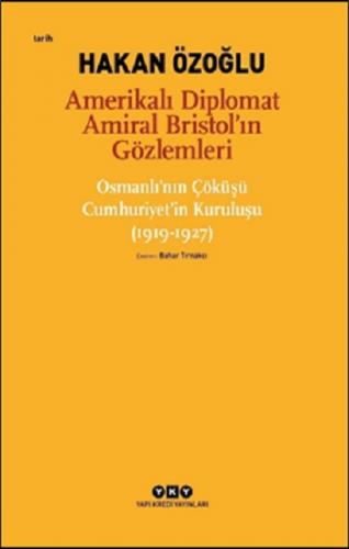 Amerikalı Diplomat Amiral Bristol'ın Gözlemleri