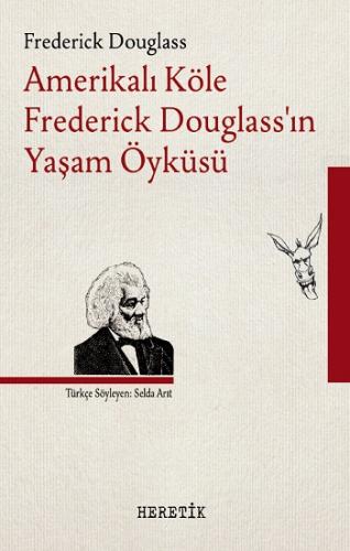 Amerikalı Köle Frederick Douglass'ın Yaşam Öyküsü