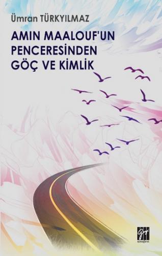 Amin Maalouf'un Penceresinden Göç ve Kimlik