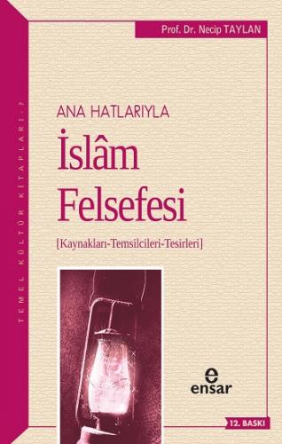 Ana Hatlarıyla İslam Felsefesi; Kaynakları-Temsilcileri-Tesirleri