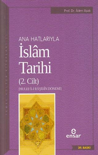 Ana Hatlarıyla İslam Tarihi (2. Cilt) (Hulefâ-i Râşidîn Dönemi)