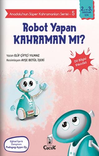 Anadolu'nun Süper Kahramanları Serisi-5-Robot Yapan Kahraman mı?