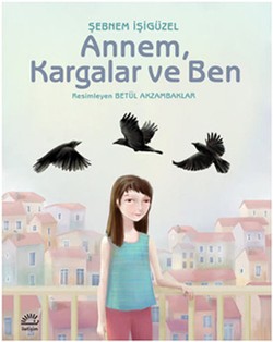 Annem, Kargalar ve Ben