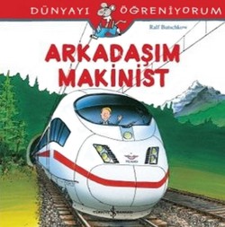 Arkadaşım Makinist - Dünyayı Öğreniyorum