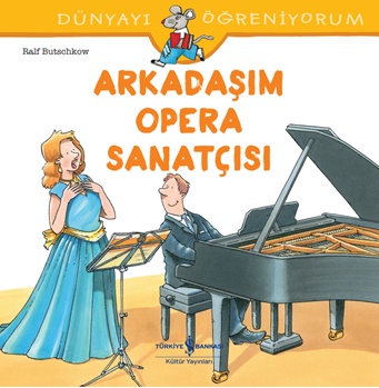 Arkadaşım Opera Sanatçısı - Dünyayı Öğreniyorum