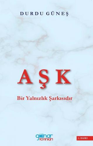 Aşk Bir Yalnızlık Şarkısıdır