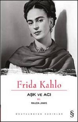 Aşk ve Acı : Frida Kahlo