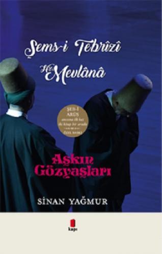 Aşkın Gözyaşları Şems-i Tebrizi - Hz. Mevlana