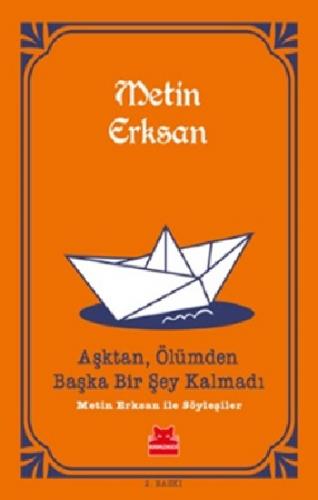 Aşktan, Ölümden Başka Bir Şey Kalmadı: Metin Erksan İle Söyleşiler