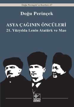 Asya Çağının Öncüleri / 21. Yüzyılda Lenin Atatürk ve Mao