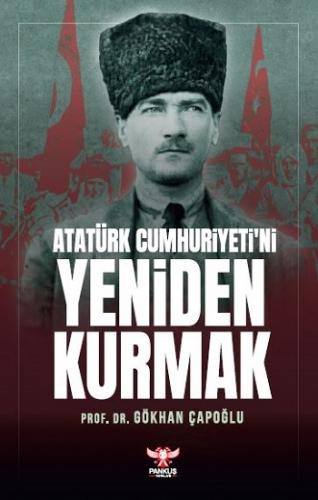 Atatürk Cumhuriyeti'ni Yeniden Kurmak