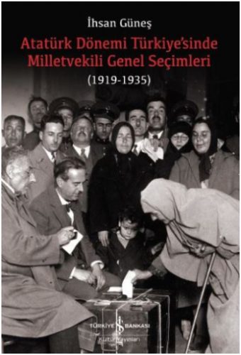 Atatürk Dönemi Türkiye'sinde Milletvekili Genel Seçimleri (1919-1935)