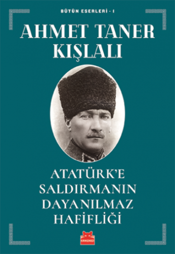 Atatürk'e Saldırmanın Dayanılmaz Hafifliği