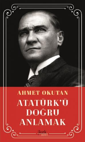 Atatürk'ü Doğru Anlamak