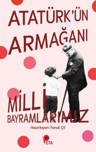 Atatürk'ün Armağanı Milli Bayramlarımız