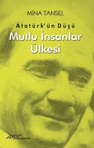 Atatürk'ün Düşü Mutlu İnsanlar Ülkesi