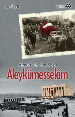 Atatürk'ün Son Sözü Aleykümesselam