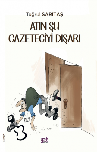 Atın Şu Gazeteciyi Dışarı