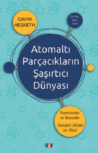 Atomaltı Parçacıkların Şaşırtıcı Dünyası