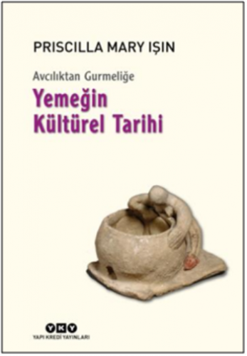 Avcılıktan Gurmeliğe - Yemeğin Kültürel Tarihi