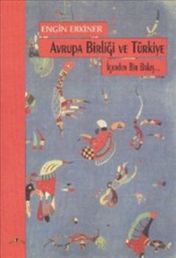 Avrupa Birliği ve Türkiye İçerden Bir Bakış...