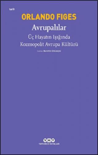 Avrupalılar – Üç Hayatın Işığında Kozmopolit Avrupa Kültürü