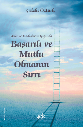 Ayet Ve Hadislerin Işığında Başarılı Ve Mutlu Olmanın Sırları